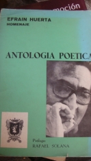Antología poética- Homenaje Efraín Huerta. Prólogo Rafael Solana Coordinador Lic. Humberto Hiriart Urdanivia